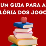 Um guia para a glória dos jogos