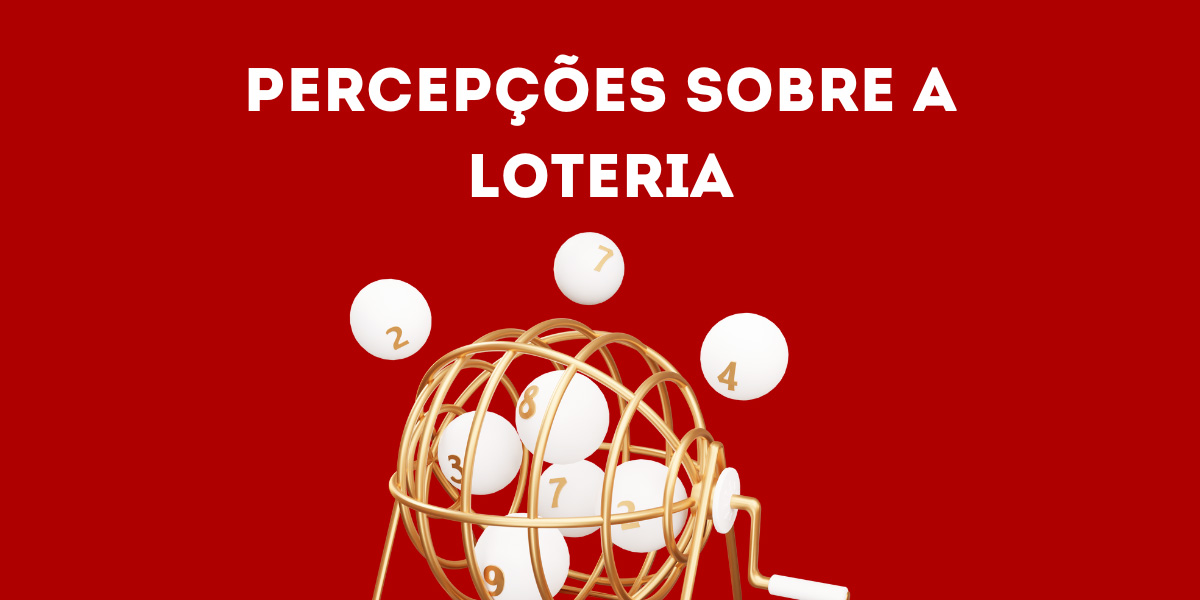 Navegando pelo número da sorte - percepções sobre a loteria