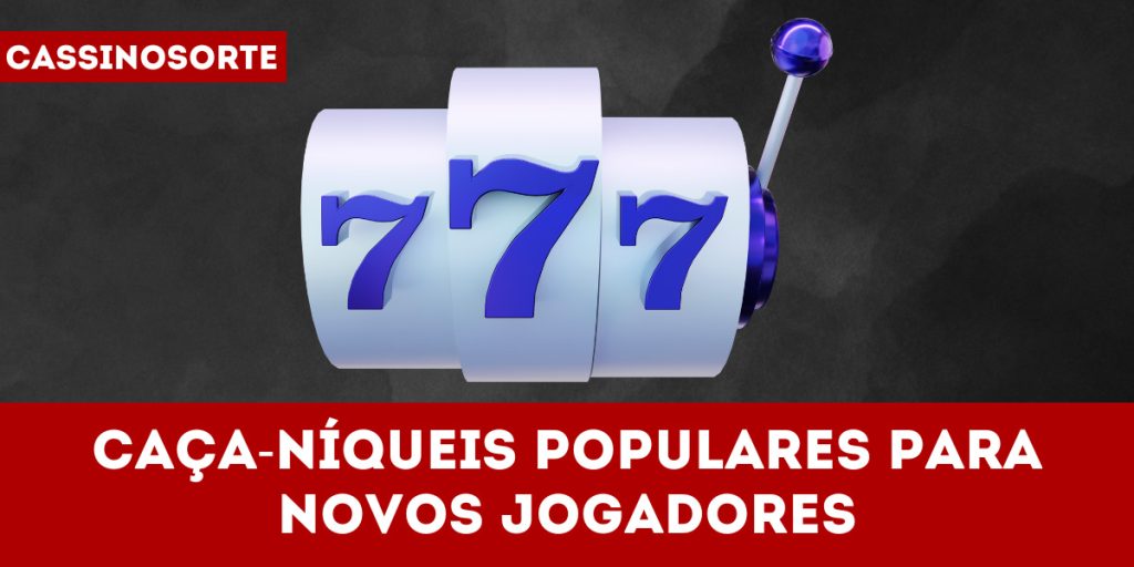 Caça-níqueis populares para novos jogadores