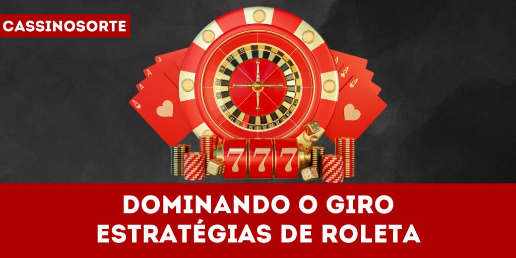 Dominando o giro - estratégias de roleta