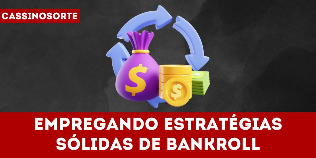 Empregando estratégias sólidas de bankroll