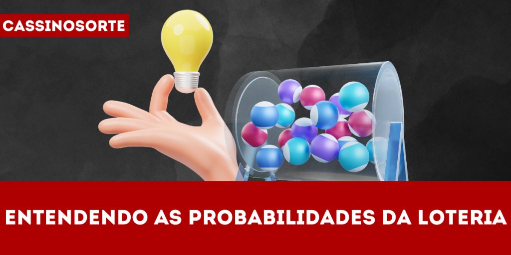 Imprevisibilidade inevitável - Entendendo as probabilidades da loteria