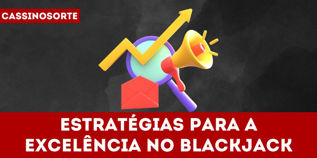 Estratégias para a excelência no blackjack