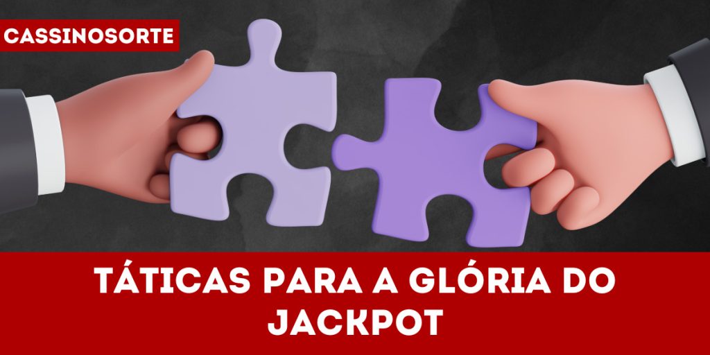 Táticas para a glória do jackpot