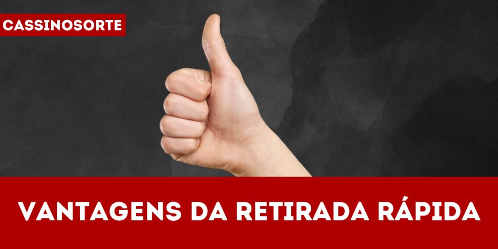 Vantagens da retirada rápida
