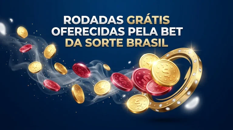 Rodadas Grátis Oferecidas pela Bet Da Sorte Brasil: Como Funcionam, Onde Usar e Quais Canais Liberam Giros Sem Custo