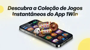 Descubra a Coleção de Jogos Instantâneos do App 1Win